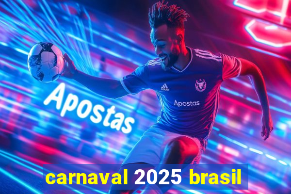 carnaval 2025 brasil